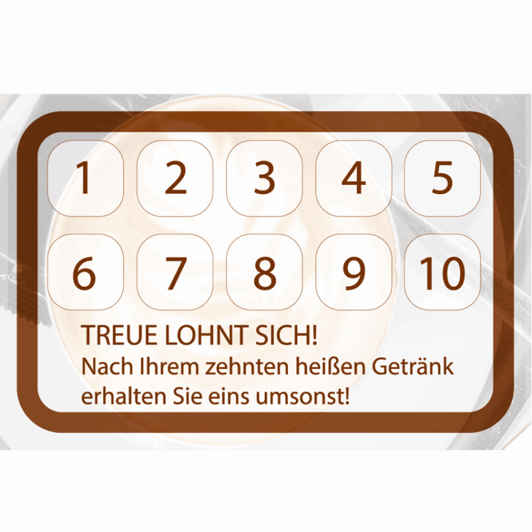 Treue Gutschein. Nach Ihrem zehnten heißen Getränk erhalten Sie eins umsonst!